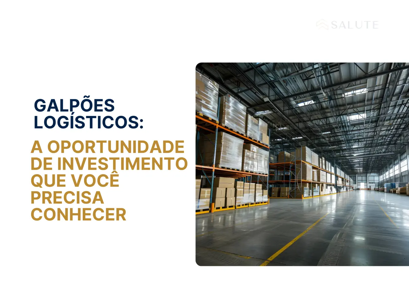 Galpões Logísticos: A Oportunidade de Investimento que Você Precisa Conhecer